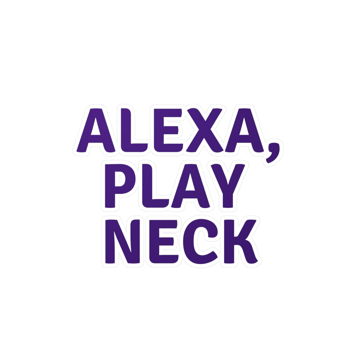 Alexa, Play Neck Sticker