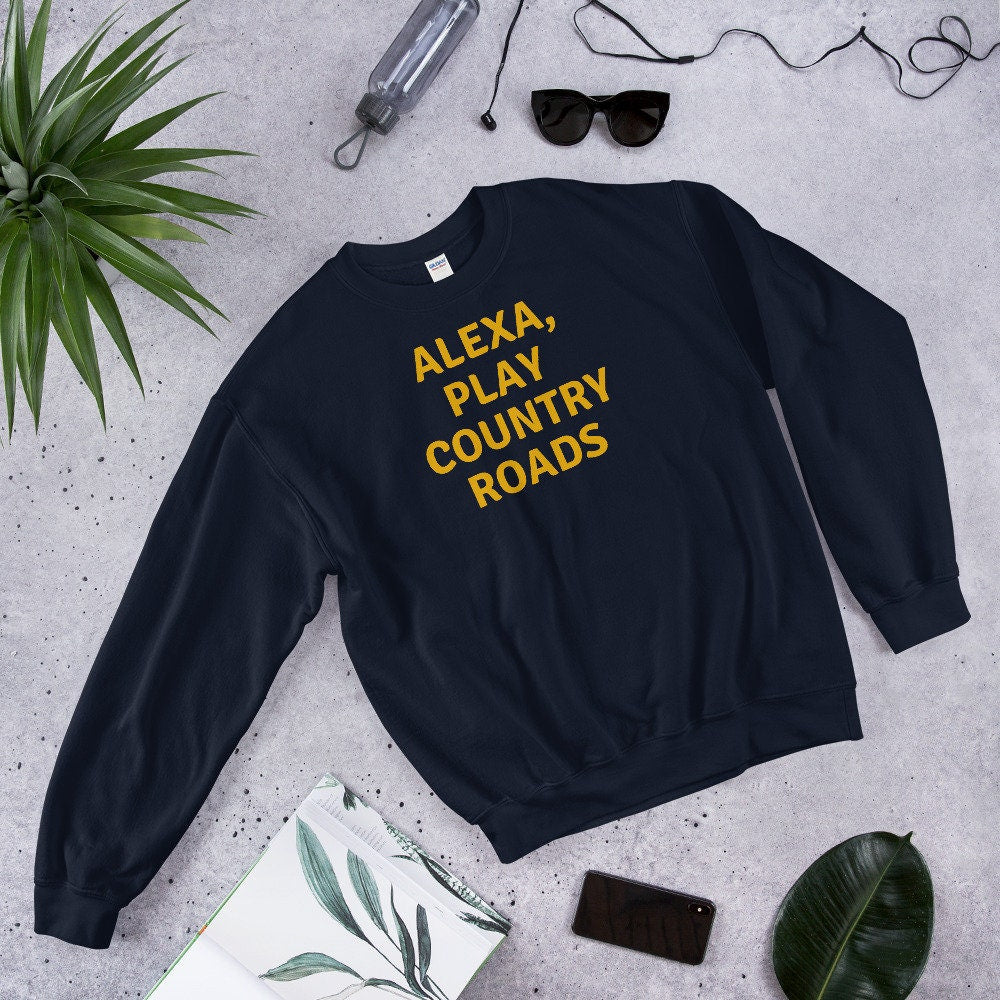 Alexa, Play Country Roads Sweatshirt