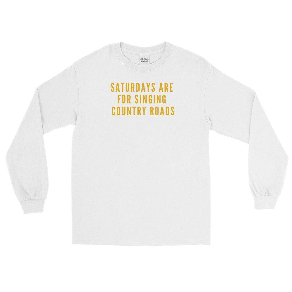 Saturday's Are For Singing Country Roads Long Sleeve Shirt