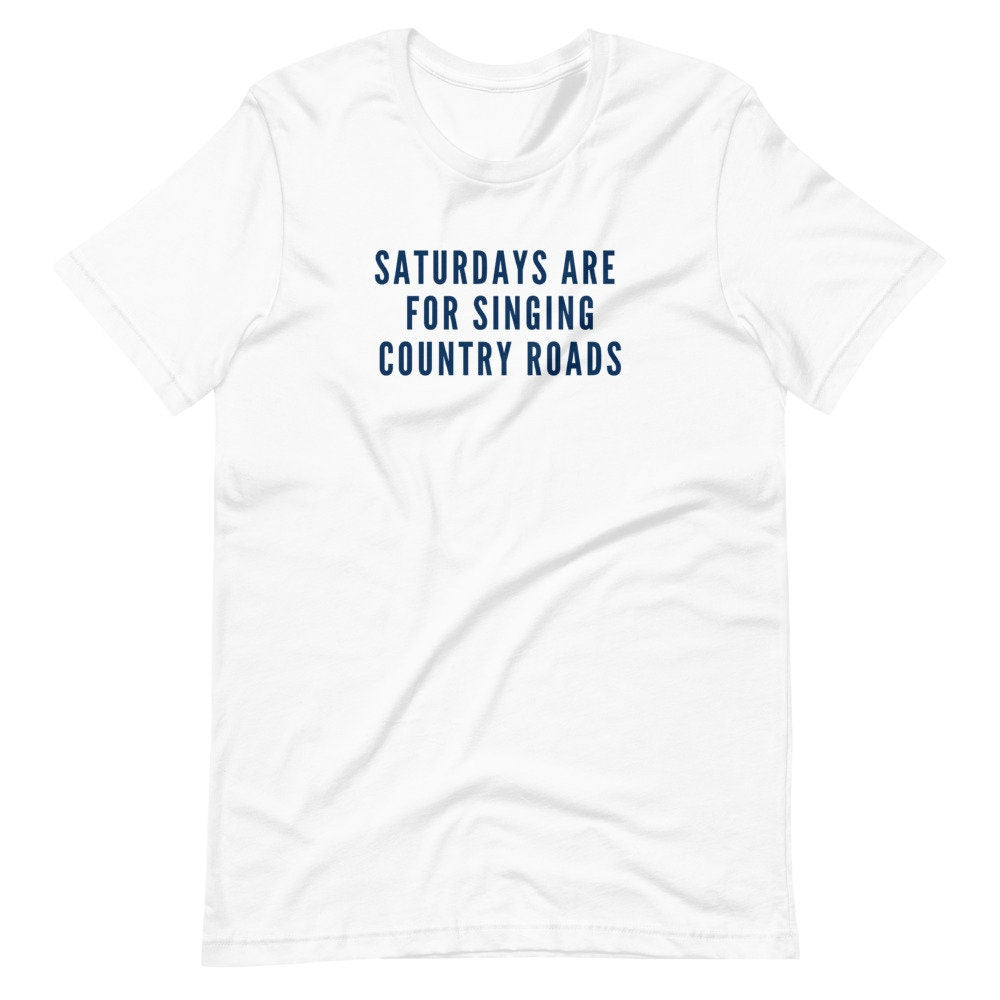 Saturdays Are For Singing Country Roads T-Shirt