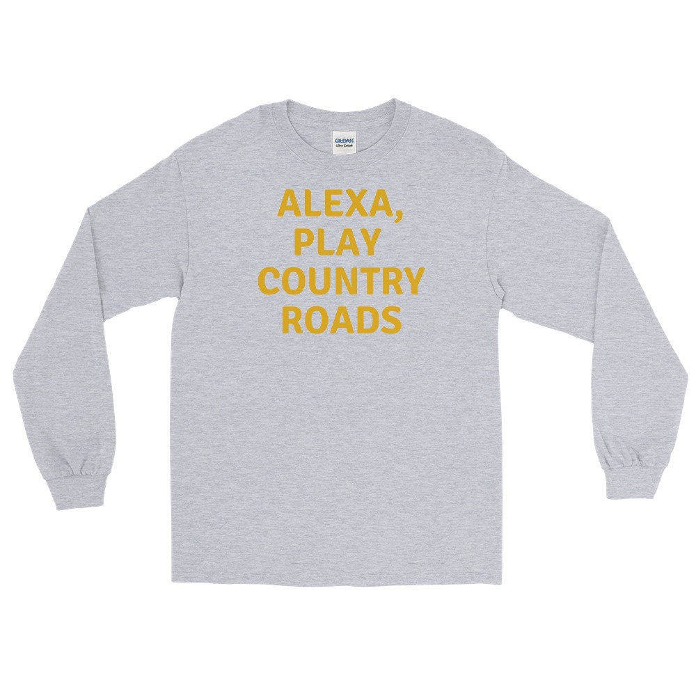 Alexa, Play Country Roads Long Sleeve Shirt