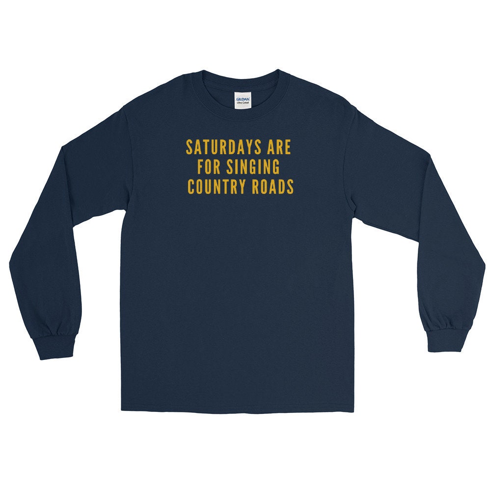 Saturday's Are For Singing Country Roads Long Sleeve Shirt