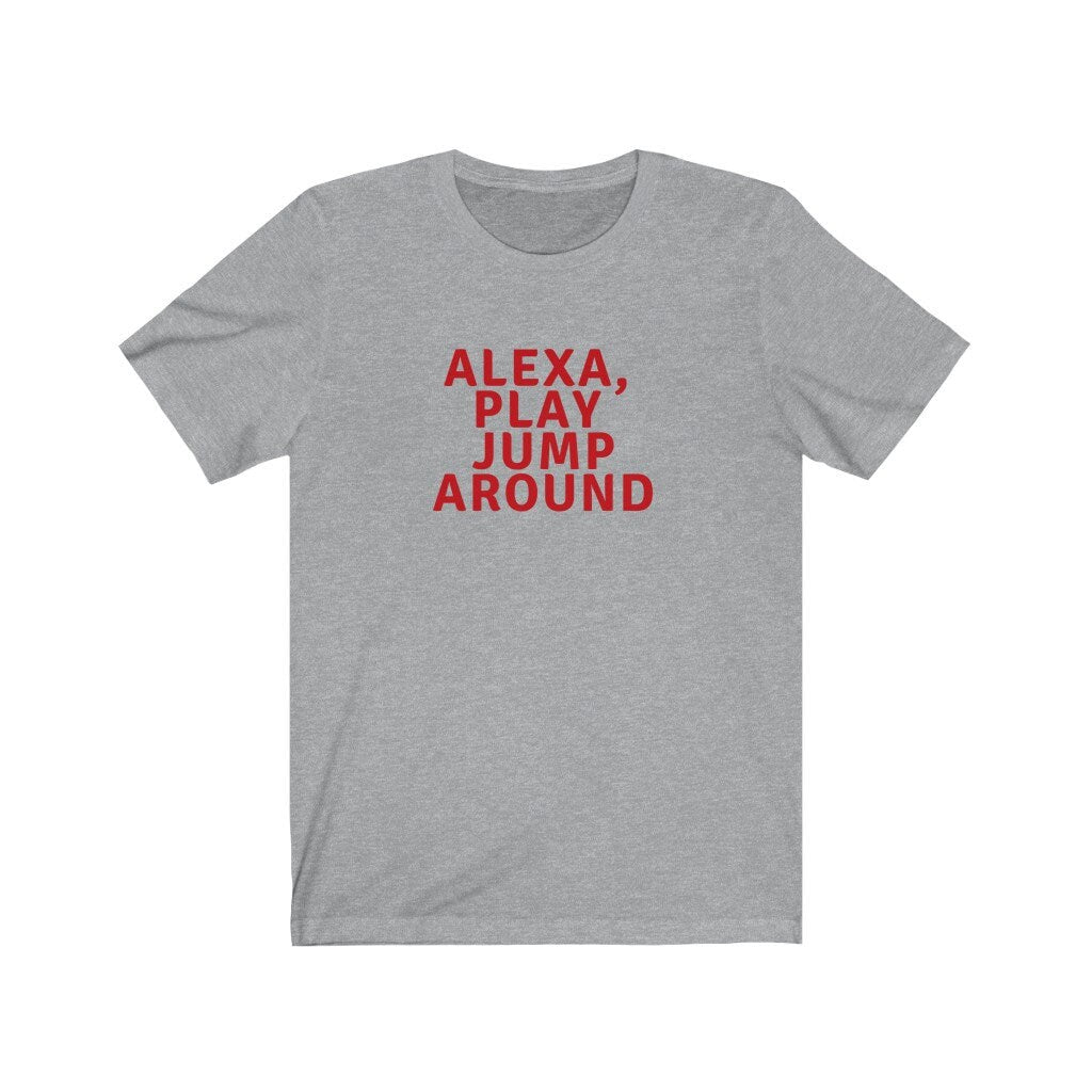 Alexa, Play Jump Around Short Sleeve Tee