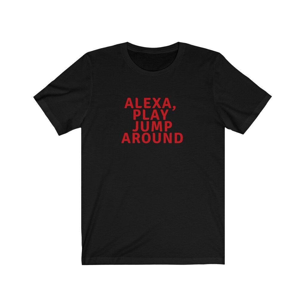 Alexa, Play Jump Around Short Sleeve Tee