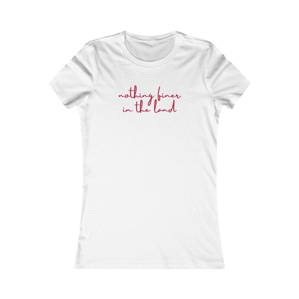 Nothing Finer In the Land Women's Tee