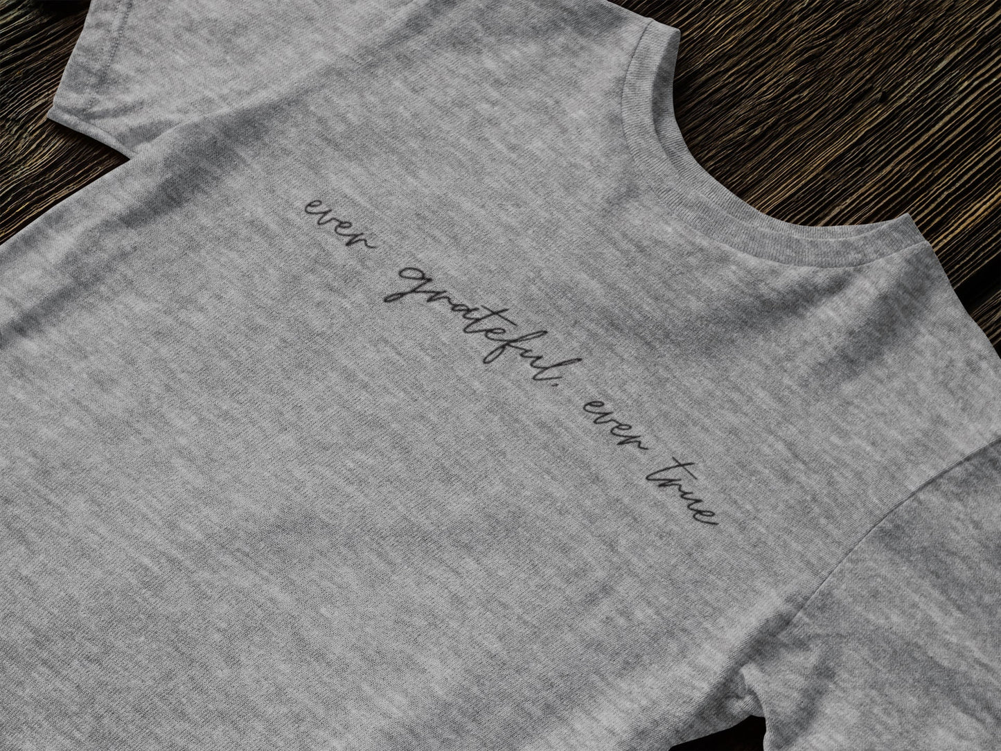 Ever Grateful, Ever True Tee